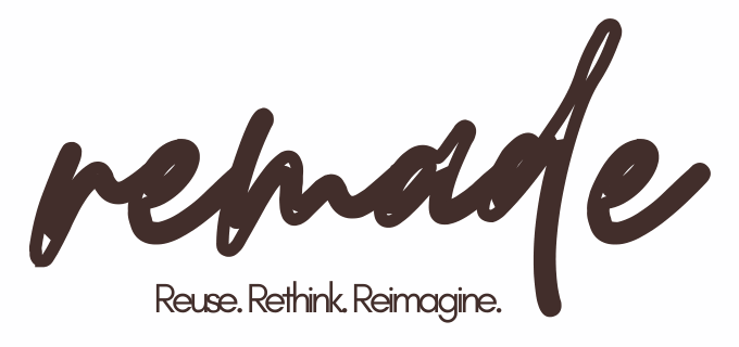 remade — Reuse. Rethink. Reimagine.